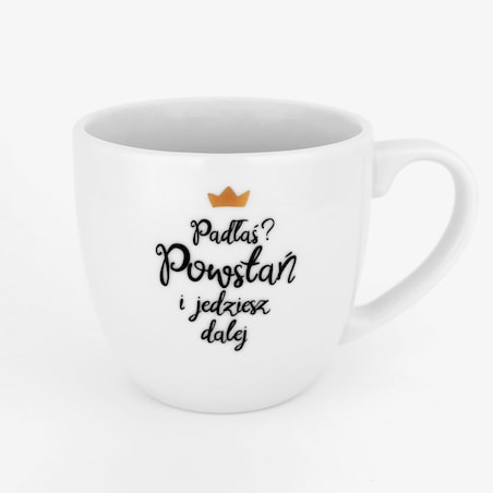Biały kubek porcelanowy 300 ml „Padłaś? Powstań i jedziesz dalej" ze złotą koroną - prezent dla silnej kobiety, na urodziny, Dzień Kobiet