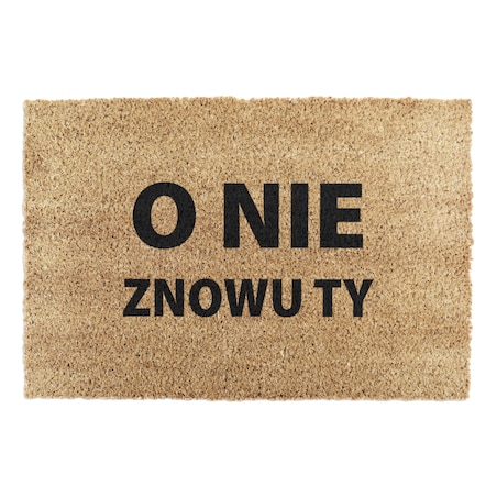 Wycieraczka z włókna kokosoweg O Nie Znowu Ty