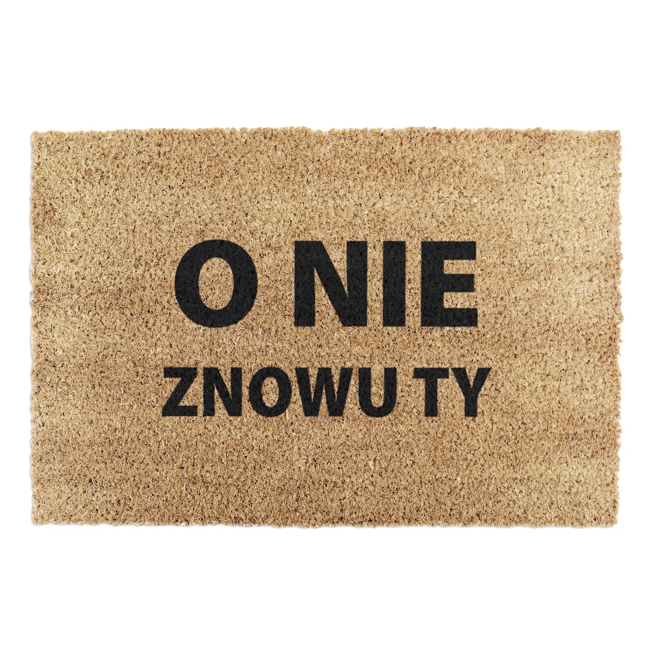 Wycieraczka z włókna kokosoweg O Nie Znowu Ty