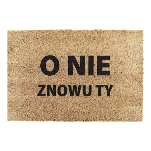 Wycieraczka z włókna kokosoweg O Nie Znowu Ty