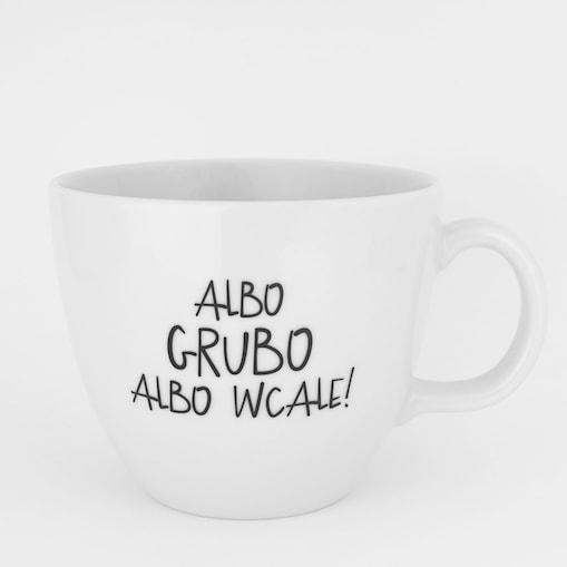 Kubek porcelanowy 1 l „Albo grubo albo wcale!” zabawny prezent