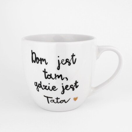 Kubek 300 ml - Dom jest tam, gdzie jest tata ZŁOTE SERCE