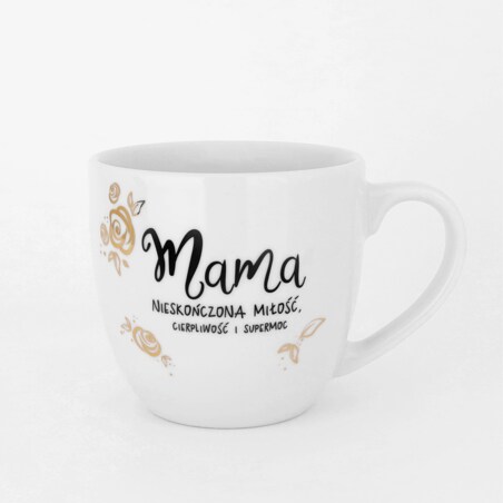 Kubek 300 ml - Mama - nieskończona miłość, cierpliwość i supermoc + złote różyczki